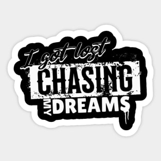 I got lost chasing my dreams (White letter) Sticker